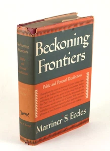 Beckoning Frontiers by Marriner S. Eccles, Alfred A. Knopf ©1950-51 1st Edition - Picture 1 of 9