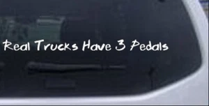 Real Trucks Have 3 Pedals Car or Truck Window Laptop Decal Sticker 20X1.5 - Imagen 1 de 16