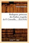 Rodogune, princesse des Parthes, tragedie de P. Corneille (Ed.1818)           <|