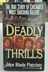 Deadly Thrills: The True Story of Chicago's Most Shocking Killers 1st Print PB - Imagen 1 de 11