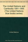 The United Nations and Cambodia, 1991-1995 (United Nations Blue Books Series)...