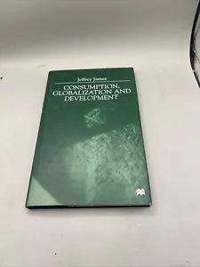 Consumption, Globalization, and Development, Hardcover by James, Jeffrey, Lik... - Picture 1 of 16