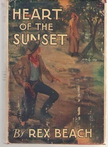 Heart of The Sunset REX BEACH 1915 A. L. BURT Edition - Hardback in Dust Jacket - Picture 1 of 1