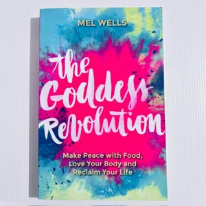 The Goddess Revolution By Mel Wells Paperback Book Self Help Food Love Life - Picture 1 of 12