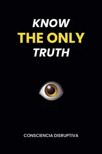 BESTSELLER: Know Only The Truth, Consciencia Disruptiva - Picture 1 of 4