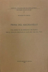 (Benedetto Croce) PRIMA DEL MACHIAVELLI - UNA DIFESA DI RE FERRANTE I DI NAPOLI - Imagen 1 de 1