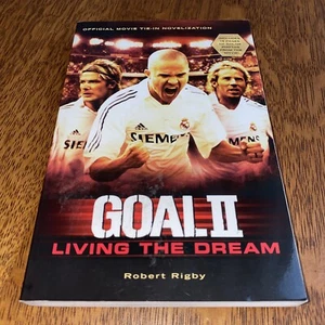 Goal II : Living the Dream by Robert Rigby (2007, Trade Paperback) - Picture 1 of 5