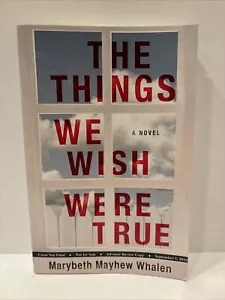 Uncorrected Proof “The Things We Wish Were True” by Marybeth Mayhew Whalen - Foto 1 di 5