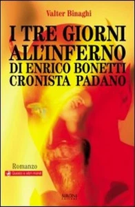 Binaghi,Valter. - I tre giorni all'inferno di Enrico Bonetti cronista padano. - Imagen 1 de 1