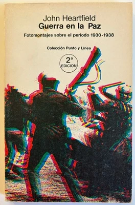 John Heartfield - Guerra en la Paz 1930-1938 - Photomontage Spanish 2nd Ed. 1976 - Image 1 of 4