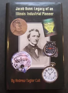 Jacob Bunn: Legacy of an Illinois Industrial Pioneer by Andrew Taylor Call - Picture 1 of 7