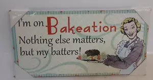 Kitchen Cooking Sign I'm On Bakeation Cook Chef Humor Novelty Funny Gift Shop - Picture 1 of 5