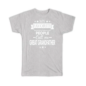 Gift T-Shirt : My Favorite People Call Me GREAT GRANDFATHER Christmas Grandpa - Picture 1 of 13