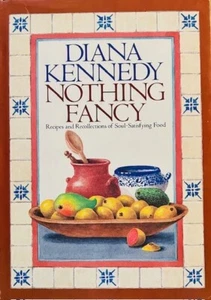 Cookbook, Nothing Fancy..., Diana Kennedy, HC/DJ, 1984, 1st Edition - Picture 1 of 4