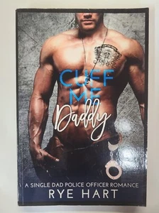 CUFF ME DADDY: A Single Dad Police Officer Romance by RYE Hart (2017) Very Good - Picture 1 of 3