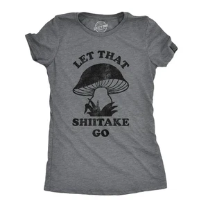 Camiseta para mujer Let That Shiitake Go divertida camiseta sarcástica champiñón - Imagen 1 de 7