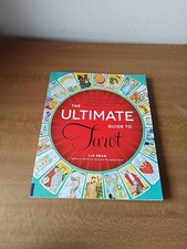 Ultimate Guide to Tarot A Beginner's Guide to the Cards, Spread by Liz Dean