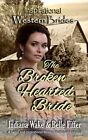 The Broken Hearted Bride (Inspirational Western Brides) By Indiana Wake **New**