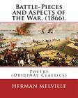 Battle-pieces and Aspects of the War, 1866, Paperback by Melville, Herman, Br...