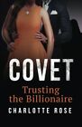 Covet: Trusting the Billionaire: Volume 4 (The Trophy Wife) 9781514321003 New-,