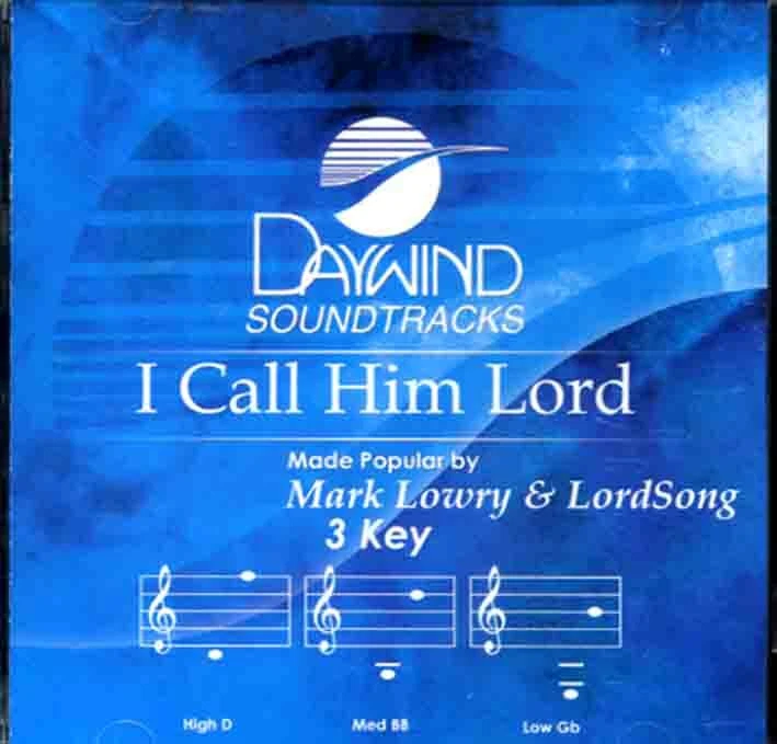 I Call Him Lord - Mark Lowry And LordSong - Accompaniment Track - Image 1 of 1
