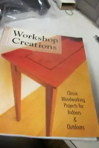 Workshop Creations : Classic Woodworking Projects for Indoors and outdoors - Picture 1 of 3