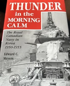 Thunder in the Morning Calm Royal Canadian Navy Korea 1950-1954 Hardcover SIGNED - Picture 1 of 3