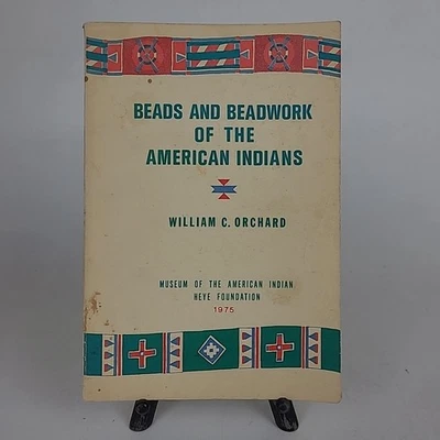 Beads and Beadwork of the American Indians by William C. Orchard 1975 Paperback - Image 1 of 4