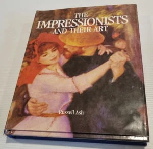 The Impressionists and Their Art by Russell Ash Hardcover 2004 - Picture 1 of 16