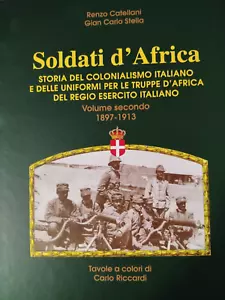 Vol.II-Soldati d'Africa. Storia del colonialismo italiano e delle uniformi per.. - Foto 1 di 7