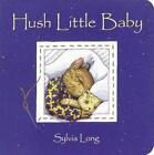 Hush Little Baby by Long, Sylvia Board book Book The Cheap Fast Free Post
