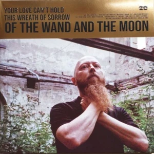 OF THE WAND AND THE MOON - YOUR LOVE CAN`T HOLD THIS WREATH OF SORROW LP - Picture 1 of 2