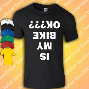 Is My Bike Ok? T Shirt | Motorcycle | Bicycle | Biking | Bike lovers - Picture 1 of 2