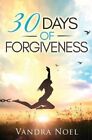 30 Days of Forgiveness by Noel 9781970135268 | Brand New | Free UK Shipping
