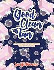 Good Clean Fun | An Alternative Swearing Coloring Book: Relax With 26 Fun Cle-,