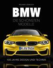 BMW - die schönsten Modelle | 100 Jahre Design und Technik | Roland Löwisch