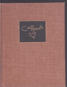 The Charles M. Russell Book The Life and Work of The Cowboy Artist 1957 VG - Foto 1 di 1