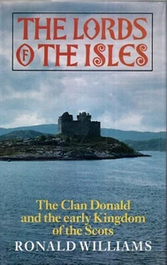 Lords of the Isles: The Clan Donald and the early Kingdom of the Scots--Williams - Imagen 1 de 1