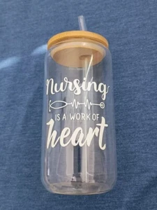 Nursing is a Work of Heart Glass w/ Lid, Straw Novelty NEW Nurse Gift 12 oz - Picture 1 of 4