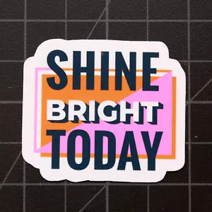 Shine Bright Today Inspirational Vinyl Decal Laptop Die Cut Sticker 2" - Foto 1 di 1