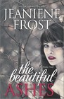 The Beautiful Ashes [Broken Destiny] by Frost, Jeaniene