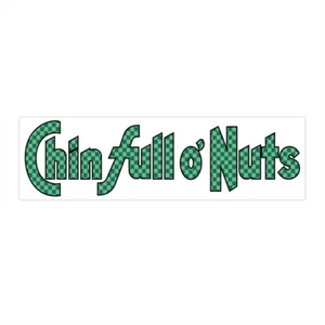 Chin Full O' Nuts Bumper Stickers - Picture 1 of 12