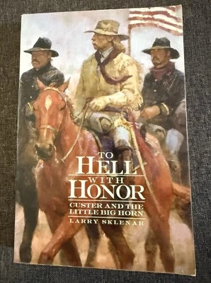 CUSTER & LITTLE BIG HORN   2000   "TO HELL WITH HONOR"   NM   KENNETH RILEY - Image 1 of 2