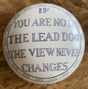 Iditarod If You Are Not The Lead Dog The View Never Changes Paperweight
