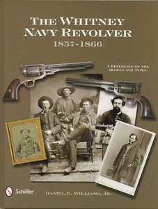 The Whitney Navy Revolver 1857 - 1866 New Book, Free Shipping - Picture 1 of 6