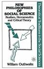 New Philosophies of Social Science: Realism, Hermeneutics and Critical Theory: 1