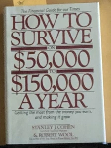 How to Survive on Fifty Thousand to One Hundred Fifty Thousand Dollars a Year... - Picture 1 of 3