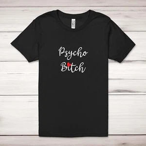 Psycho B*tch Adult T-Shirt - Picture 1 of 13