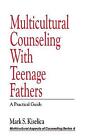 Multicultural Counseling with Teenage Fathers - 9780803953369