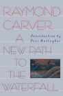 A New Path to the Waterfall - Paperback, by Carver Raymond - Good